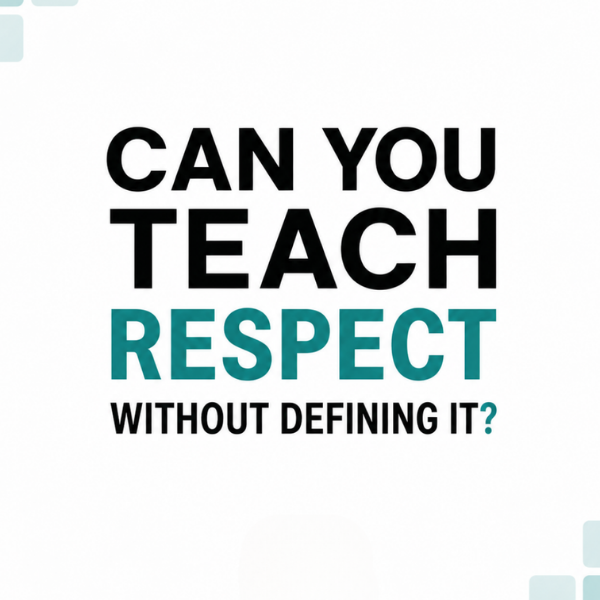 Can You Teach Respect?